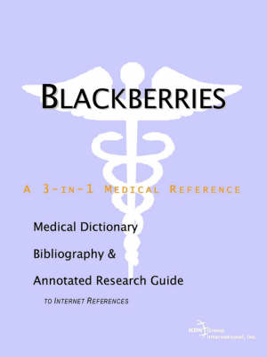 Blackberries - A Medical Dictionary, Bibliography, and Annotated Research Guide to Internet References (Paperback)