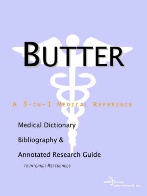 Butter - A Medical Dictionary, Bibliography, and Annotated Research Guide to Internet References (Paperback)