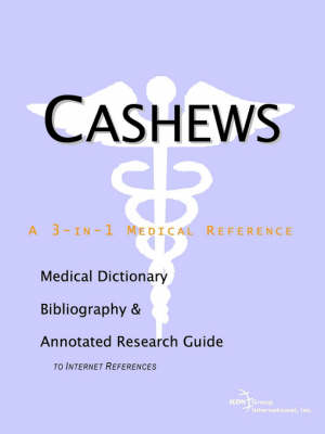 Cashews - A Medical Dictionary, Bibliography, and Annotated Research Guide to Internet References (Paperback)