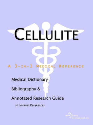Cellulite - A Medical Dictionary, Bibliography, and Annotated Research Guide to Internet References (Paperback)