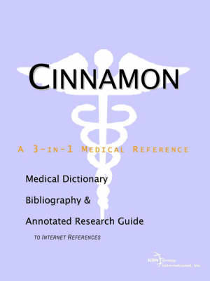 Cinnamon - A Medical Dictionary, Bibliography, and Annotated Research Guide to Internet References (Paperback)