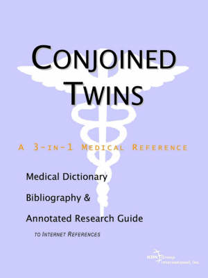 Conjoined Twins - A Medical Dictionary, Bibliography, and Annotated Research Guide to Internet References (Paperback)