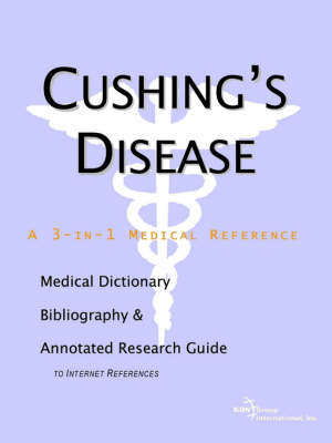 Cushing's Disease - A Medical Dictionary, Bibliography, and Annotated Research Guide to Internet References (Paperback)