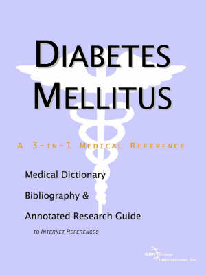 Diabetes Mellitus - A Medical Dictionary, Bibliography, and Annotated Research Guide to Internet References (Paperback)