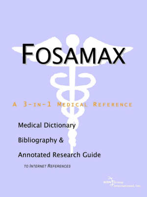 Fosamax - A Medical Dictionary, Bibliography, and Annotated Research Guide to Internet References (Paperback)