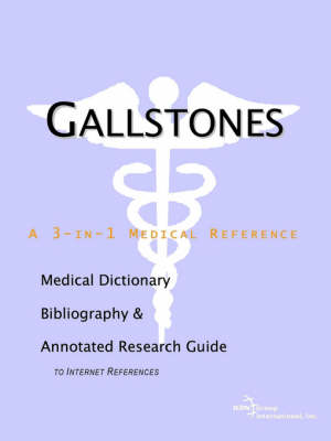 Gallstones - A Medical Dictionary, Bibliography, and Annotated Research Guide to Internet References (Paperback)
