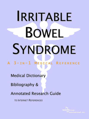 Irritable Bowel Syndrome - A Medical Dictionary, Bibliography, and Annotated Research Guide to Internet References (Paperback)