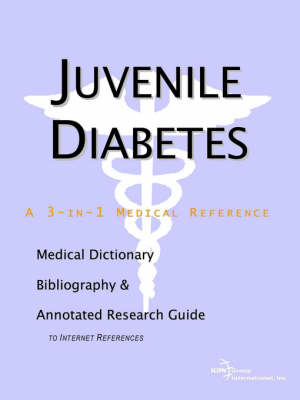 Juvenile Diabetes - A Medical Dictionary, Bibliography, and Annotated Research Guide to Internet References (Paperback)