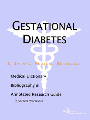 Gestational Diabetes - A Medical Dictionary, Bibliography, and Annotated Research Guide to Internet References (Paperback)