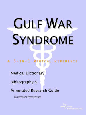 Gulf War Syndrome - A Medical Dictionary, Bibliography, and Annotated Research Guide to Internet References (Paperback)