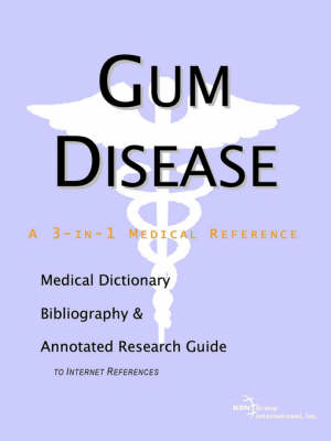 Gum Disease - A Medical Dictionary, Bibliography, and Annotated Research Guide to Internet References (Paperback)