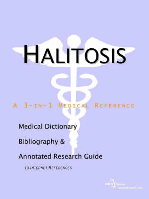 Halitosis - A Medical Dictionary, Bibliography, and Annotated Research Guide to Internet References (Paperback)