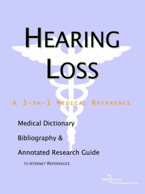 Hearing Loss - A Medical Dictionary, Bibliography, and Annotated Research Guide to Internet References (Paperback)