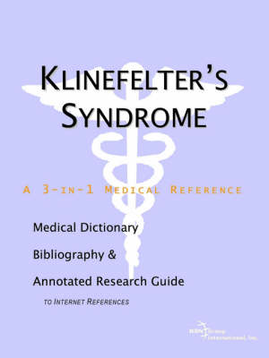 Klinefelter's Syndrome - A Medical Dictionary, Bibliography, and Annotated Research Guide to Internet References (Paperback)