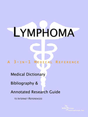 Lymphoma - A Medical Dictionary, Bibliography, and Annotated Research Guide to Internet References (Paperback)