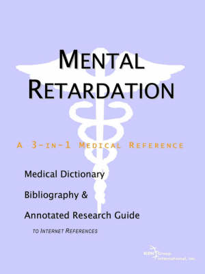 Mental Retardation - A Medical Dictionary, Bibliography, and Annotated Research Guide to Internet References (Paperback)