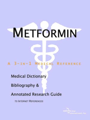 Metformin - A Medical Dictionary, Bibliography, and Annotated Research Guide to Internet References (Paperback)