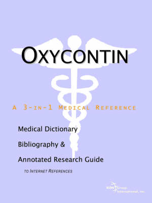 Oxycontin - A Medical Dictionary, Bibliography, and Annotated Research Guide to Internet References (Paperback)