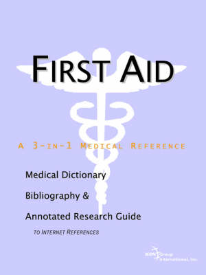 First Aid - A Medical Dictionary, Bibliography, and Annotated Research Guide to Internet References (Paperback)