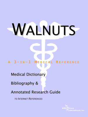 Walnuts - A Medical Dictionary, Bibliography, and Annotated Research Guide to Internet References (Paperback)