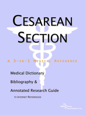 Cesarean Section - A Medical Dictionary, Bibliography, and Annotated Research Guide to Internet References (Paperback)