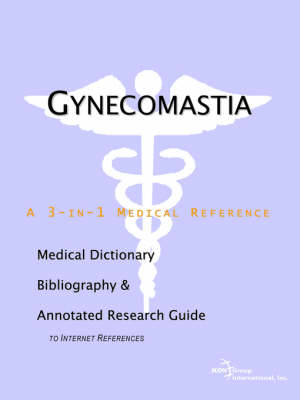 Gynecomastia - A Medical Dictionary, Bibliography, and Annotated Research Guide to Internet References (Paperback)