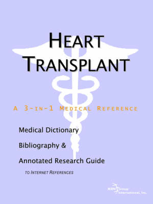 Heart Transplant - A Medical Dictionary, Bibliography, and Annotated Research Guide to Internet References (Paperback)