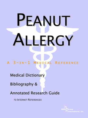Peanut Allergy - A Medical Dictionary, Bibliography, and Annotated Research Guide to Internet References (Paperback)