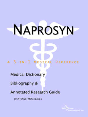 Naprosyn - A Medical Dictionary, Bibliography, and Annotated Research Guide to Internet References (Paperback)