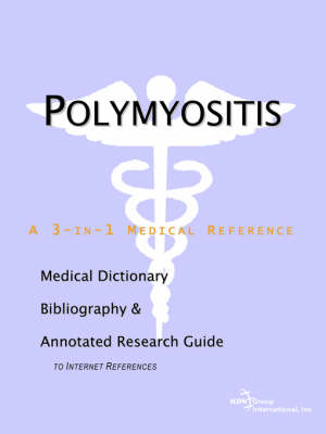 Polymyositis - A Medical Dictionary, Bibliography, and Annotated Research Guide to Internet References (Paperback)