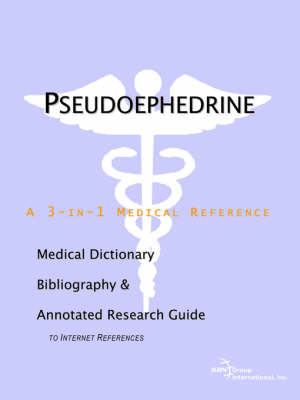 Pseudoephedrine - A Medical Dictionary, Bibliography, and Annotated Research Guide to Internet References (Paperback)