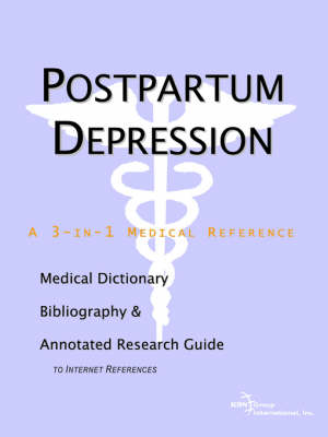 Postpartum Depression - A Medical Dictionary, Bibliography, and Annotated Research Guide to Internet References (Paperback)