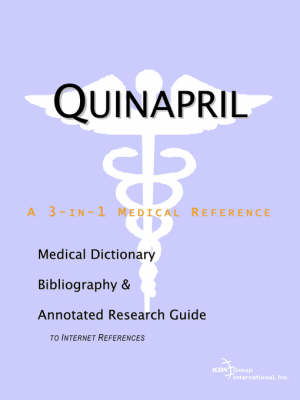 Quinapril - A Medical Dictionary, Bibliography, and Annotated Research Guide to Internet References (Paperback)