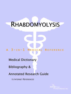 Rhabdomyolysis - A Medical Dictionary, Bibliography, and Annotated Research Guide to Internet References (Paperback)