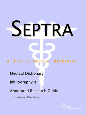 Septra - A Medical Dictionary, Bibliography, and Annotated Research Guide to Internet References (Paperback)