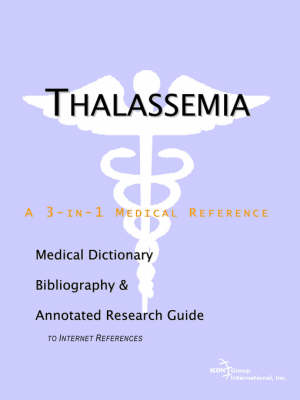 Thalassemia - A Medical Dictionary, Bibliography, and Annotated Research Guide to Internet References (Paperback)