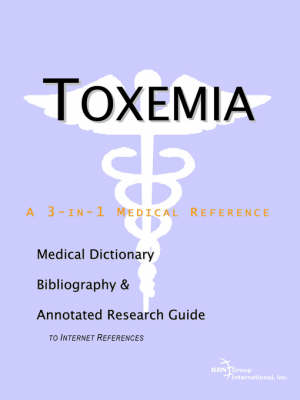 Toxemia - A Medical Dictionary, Bibliography, and Annotated Research Guide to Internet References (Paperback)