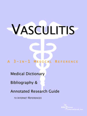 Vasculitis - A Medical Dictionary, Bibliography, and Annotated Research Guide to Internet References (Paperback)