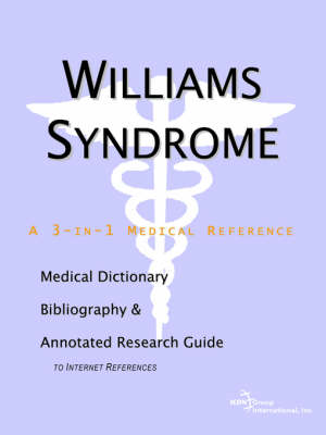 Williams Syndrome - A Medical Dictionary, Bibliography, and Annotated Research Guide to Internet References (Paperback)