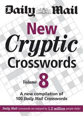 The Daily Mail: New Cryptic Crosswords 8: v. 8: A New Compilation of 100 "Daily Mail" Crosswords - The Daily Mail Puzzle Books (Paperback)