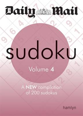 The Daily Mail: Sudoku: Volume 4: A New Compilation of 200 Sudokus - The Daily Mail Puzzle Books (Paperback)