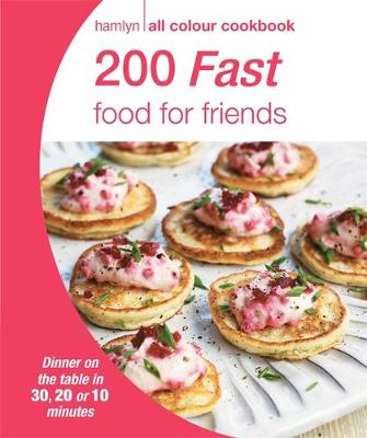 200 Fast Food for Friends: Hamlyn All Colour Cookbook (Paperback)