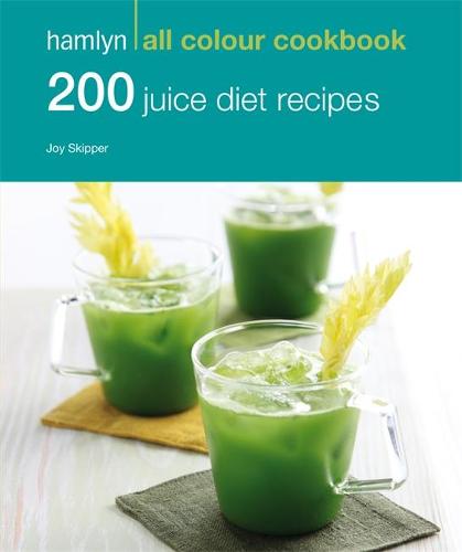 Hamlyn All Colour Cookery: 200 Juice Diet Recipes: Hamlyn All Colour Cookbook - Hamlyn All Colour Cookery (Paperback)