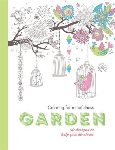 Garden: 50 designs to help you de-stress - Colouring for Mindfulness (Paperback)