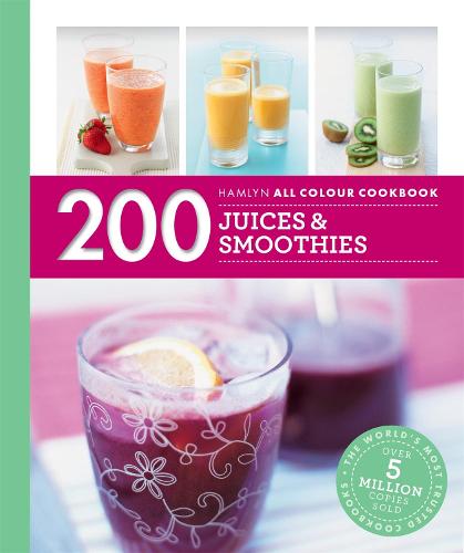 Hamlyn All Colour Cookery: 200 Juices & Smoothies: Hamlyn All Colour Cookbook - Hamlyn All Colour Cookery (Paperback)