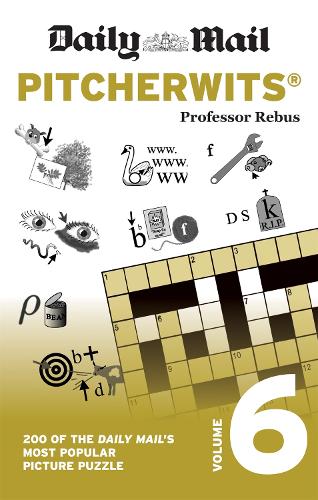 Daily Mail Pitcherwits Volume 6: 200 of the Daily Mail's most popular picture puzzles - The Daily Mail Puzzle Books (Paperback)