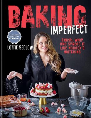 Baking Imperfect: Crush, Whip and Spread It Like Nobody's Watching (Hardback)
