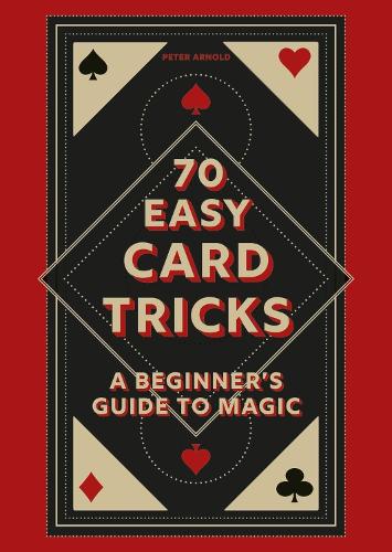 70 Easy Card Tricks: A beginner's guide to magic (Hardback)