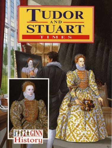 Ginn History: Key Stage 2 Tudor And Stuart Times Pupil`S Book - NEW GINN HISTORY (Paperback)