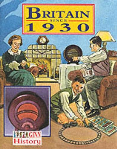 Ginn History: Key Stage 2 Britain Since 1930 Pupil`S Book - NEW GINN HISTORY (Paperback)